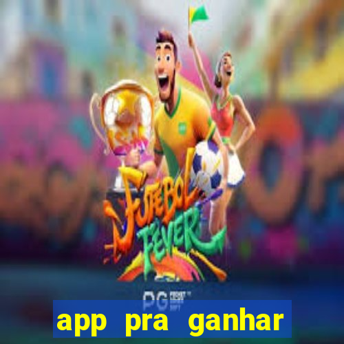 app pra ganhar dinheiro jogando